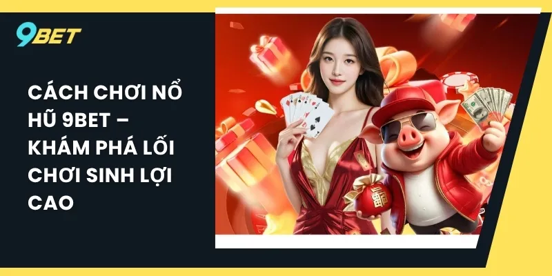 Cách chơi nổ hũ