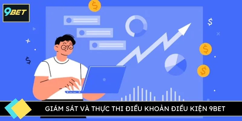Giám sát và thực thi điều khoản điều kiện 9BET